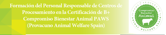 Formación del Personal Responsable de Centros de Procesamiento en la Certificación de B+ Compromiso Bienestar Animal PAWS (Provacuno Animal Welfare Spain)