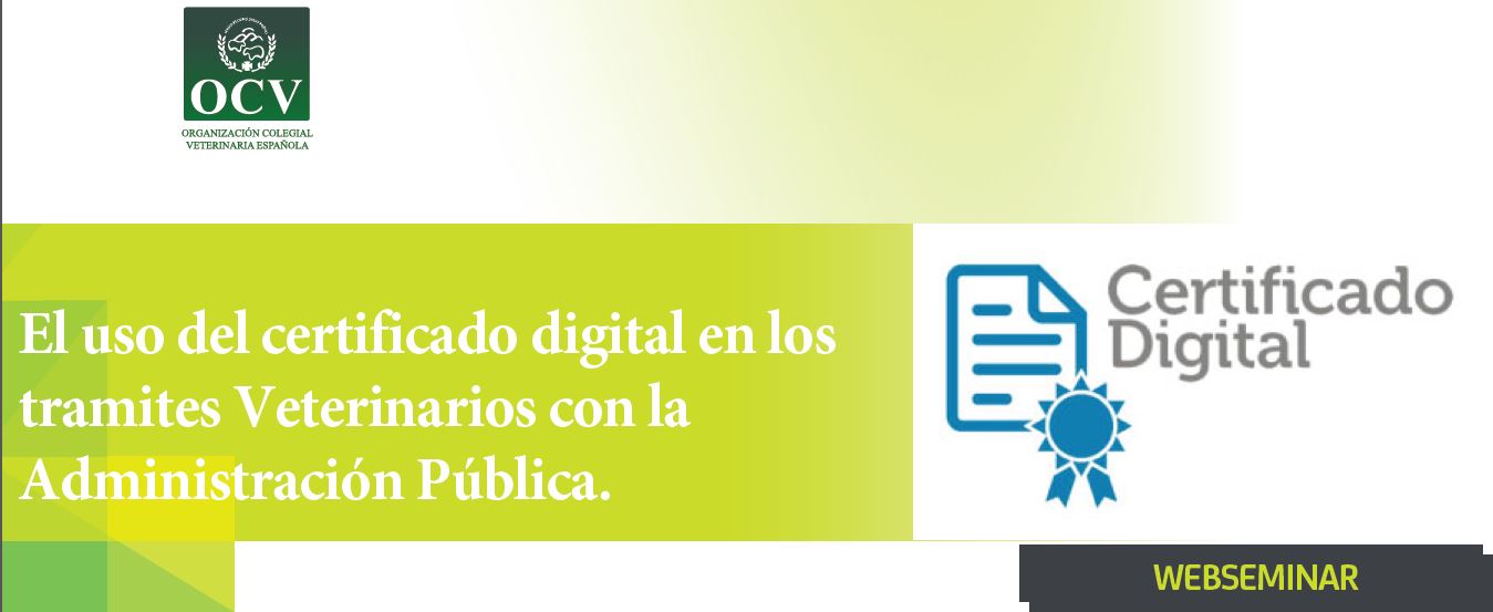 El uso del certificado digital en los trámites Veterinarios con la Administración Pública.