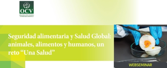 Seguridad alimentaria y Salud Global: animales, alimentos y humanos, un reto “Una Salud”