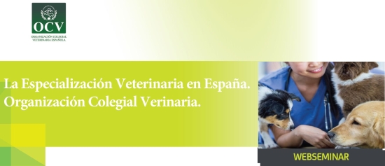 Especialización Veterinaria en España. Organización Colegial Veterinaria.