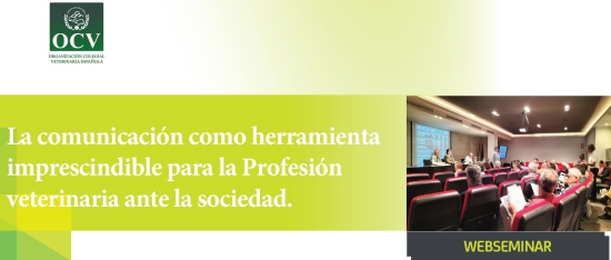 La comunicación como herramienta imprescindible para la Profesión veterinaria ante la sociedad.